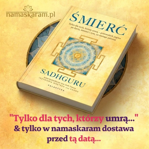 Książka Śmierć. Tylko dla tych, którzy umrą - przewodnik jogina po życiu... Sadhguru
