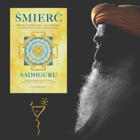 Książka Śmierć. Tylko dla tych, którzy umrą - przewodnik jogina po życiu... Sadhguru